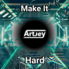 Portada Artjey - Make It Hard (Original Mix) Artjey - Make It Hard (Original Mix)