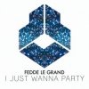 Portada Fedde Le Grand - I Just Wanna Party Fedde Le Grand - I Just Wanna Party