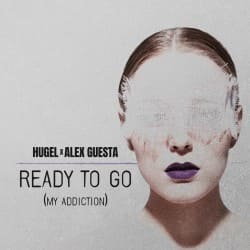 Portada HUGEL & Alex Guesta - Ready To Go (My Addiction)