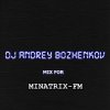 Portada Dj Andrey Bozhenkov - Mix For Minatrix-FM Dj Andrey Bozhenkov - Mix For Minatrix-FM