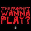 Portada The Prophet - Wanna play The Prophet - Wanna play