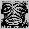 Portada The Future Sound Of London - Papua New Guinea The Future Sound Of London - Papua New Guinea