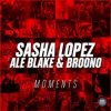 Portada Sasha Lopez & Ale Blake & Broono - Moments Sasha Lopez & Ale Blake & Broono - Moments