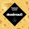 Portada Deadmau5 - The Reward is Cheese (Tujamo Remix) Deadmau5 - The Reward is Cheese (Tujamo Remix)