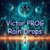 Portada Victor PROG - Rain Drops (Original Mix) Victor PROG - Rain Drops (Original Mix)