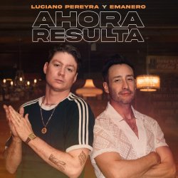 Portada Luciano Pereyra & Emanero - Ahora Resulta