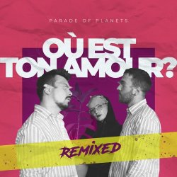 Portada Parade of Planets - Où Est Ton Amour? (Dj Sasha Born Radio Edit)