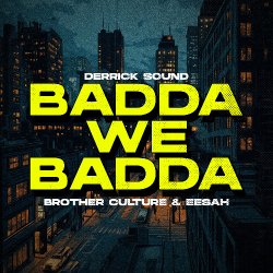 Portada Brother Culture & Eesah & Derrick Sound - Badda We Badda