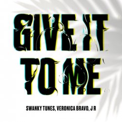Portada Swanky Tunes feat. Veronica Bravo & J R - Give It To Me