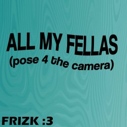 Portada Frizk - ALL MY FELLAS