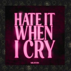 Portada Muffin - Hate It When I Cry