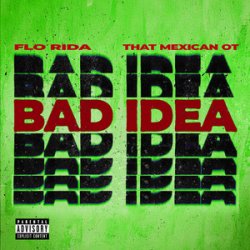 Portada Flo Rida & That Mexican OT - Bad Idea