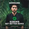Portada Monolink - Sirens (Get Better Radio Remix) Monolink - Sirens (Get Better Radio Remix)