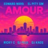Portada Edward Maya & El Pity GM & RICKY C - AMOUR (feat. DJ Felo & DJ Kaos) Edward Maya & El Pity GM & RICKY C - AMOUR (feat. DJ Felo & DJ Kaos)