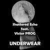 Portada Shattered Echo feat. Victor PROG - UNDERWEAR Shattered Echo feat. Victor PROG - UNDERWEAR