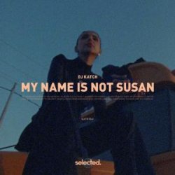 Portada DJ Katch - My Name Is Not Susan