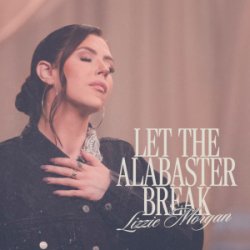 Portada Lizzie Morgan - Let The Alabaster Break / Alabaster Box