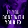Portada Ultronxon - If You Done with Your Ex Ultronxon - If You Done with Your Ex