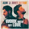 Portada Alok & James Arthur - Work With My Love Alok & James Arthur - Work With My Love