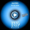 Portada Kayro - On My Mind (Song Mix) Kayro - On My Mind (Song Mix)