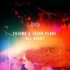 Portada Tujamo, Jacob Plant - All Night (Original Mix) Tujamo, Jacob Plant - All Night (Original Mix)