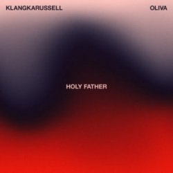 Portada Klangkarussell & Oliva - Holy Father