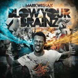 Portada Mark With A K - Blow Your Brainz
