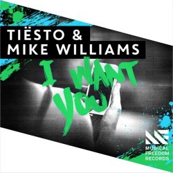 Portada Tiesto & Mike Williams - I Want You (Extended Mix)