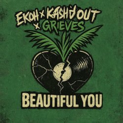 Portada Ekoh & Kash'd Out & Grieves - Beautiful You