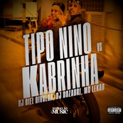Portada DJ Biel Divulga & DJ Dozabri & MC LEKÃO - Tipo Nino Vs Kabrinha