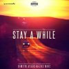 Portada Dimitri Vegas & Like Mike - Stay A While (Extended Mix) Dimitri Vegas & Like Mike - Stay A While (Extended Mix)