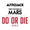 Обкладинка Afrojack vs. Thirty Seconds to Mars - Do or Die (Club Version) Afrojack vs. Thirty Seconds to Mars - Do or Die (Club Version)