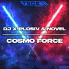 Portada DJ X-Plosiv & Novel - Cosmo Force (Extended Mix) DJ X-Plosiv & Novel - Cosmo Force (Extended Mix)