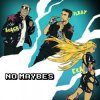 Portada Arash feat. Ilkay Sencan, Era Istrefi - No Maybes Arash feat. Ilkay Sencan, Era Istrefi - No Maybes