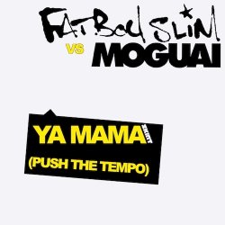 Portada Fatboy Slim vs Moguai - Ya Mama (Push The Tempo)