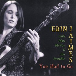 Portada Erin Jaimes With John McVey & The Stumble - You Had To Go
