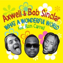 Portada Axwell and Bob Sinclar (Feat Ron Carroll) - What A Wonderful World (Radio Edit)