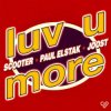 Portada Scooter, Paul Elstak, Joost - Luv U More (Extended Mix) Scooter, Paul Elstak, Joost - Luv U More (Extended Mix)