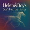 Helen&Boys - Don’t push the horses