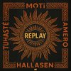 Portada MOTi & Amero & Hallasen & Tuhasté - Replay MOTi & Amero & Hallasen & Tuhasté - Replay