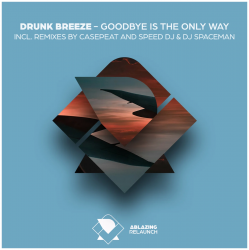 Portada Drunk Breeze - Drunk Breeze - Goodbye Is The Only Way (Speed DJ Remix)