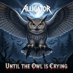 Portada ALLIGATOR - Until The Owl Is Crying