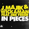 Обкладинка J. Majik & Wickaman Feat Dee Freer - In Pieces (Radio Edit) J. Majik & Wickaman Feat Dee Freer - In Pieces (Radio Edit)