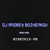Portada Dj Andrey Bozhenkov - Mix For Minatrix-FM (Vol.03) Dj Andrey Bozhenkov - Mix For Minatrix-FM (Vol.03)