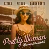 Portada Azteck & Pitbull & Gabry Ponte - Pretty Woman (All Around The World) Azteck & Pitbull & Gabry Ponte - Pretty Woman (All Around The World)
