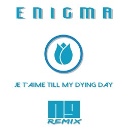 Portada ENIGMA - Je T'aime Till My Dying Day (NJ Remix)