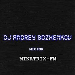 Portada Dj Andrey Bozhenkov - Mix For Minatrix-FM (Vol.03)