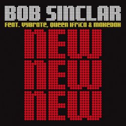 Portada Bob Sinclar Feat. Vybrate & Queen Ifrica & Makedah - New New New (Original Club Mix)