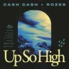 Portada Cash Cash & ROZES - Up So High Cash Cash & ROZES - Up So High