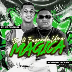 Portada Gordinho Bolado & felipe original - Eu Tô Fazendo uma Mágica